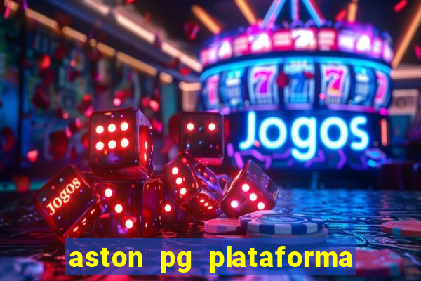 aston pg plataforma de jogos